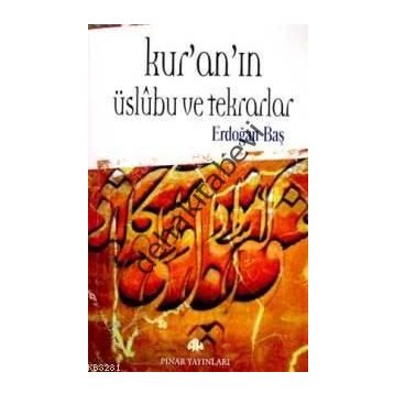 KUR'AN'IN ÜSLUBU VE TEKRARLAR - ERDOĞAN BAŞ