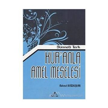 Kur’anla Amel Meselesi - Mahmut Denizkuşları