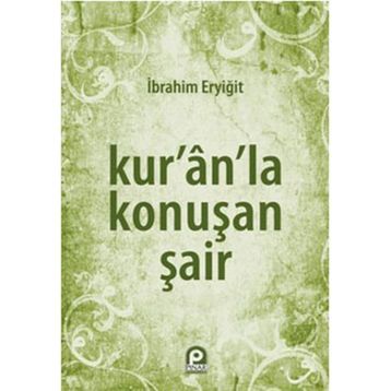 KURAN'LA KONUŞAN ŞAİR - İBRAHİM ERYİĞİT