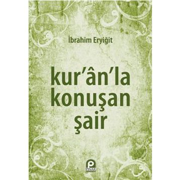 KURAN'LA KONUŞAN ŞAİR - İBRAHİM ERYİĞİT