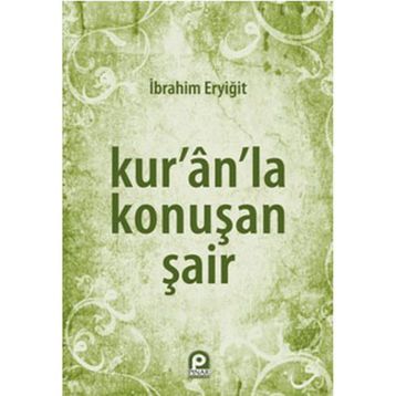 KURAN'LA KONUŞAN ŞAİR - İBRAHİM ERYİĞİT