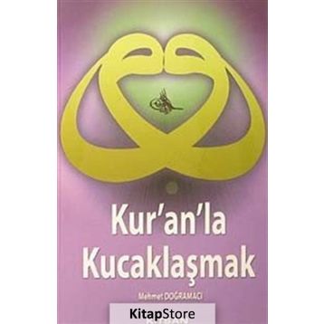 KUR´AN´LA KUCAKLAŞMAK - MEHMET DOĞRAMACI