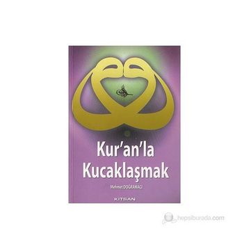 KUR´AN´LA KUCAKLAŞMAK - MEHMET DOĞRAMACI