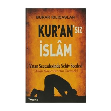 Kur’an’sız İslam - Burak Kılıçaslan