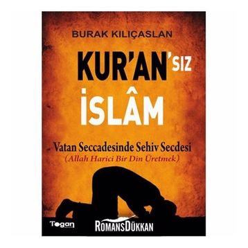 Kur’an’sız İslam - Burak Kılıçaslan