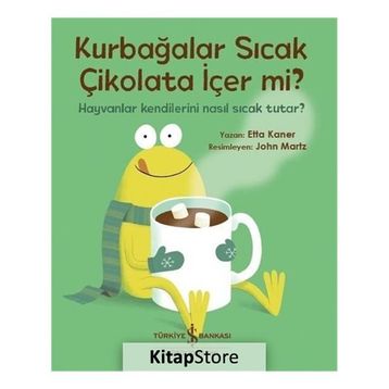 Kurbağalar Sıcak Çikolata İçer Mi? - Etta Kaner
