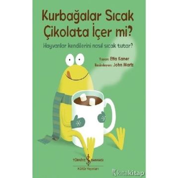 Kurbağalar Sıcak Çikolata İçer Mi? - Etta Kaner