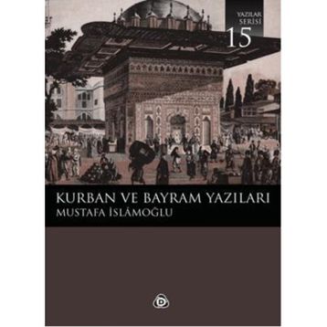 KURBAN VE BAYRAM YAZILARI - MUSTAFA İSLAMOĞLU