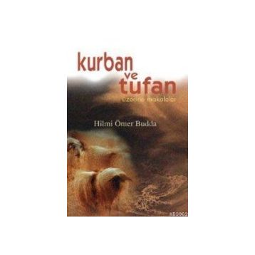 Kurban ve Tufan Üzerine Makaleler - Hilmi Ömer Budda