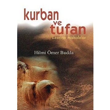 Kurban ve Tufan Üzerine Makaleler - Hilmi Ömer Budda