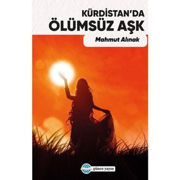 Kürdistan’da Ölümsüz Aşk - Mahmut Alınak