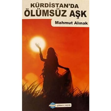 Kürdistan’da Ölümsüz Aşk - Mahmut Alınak