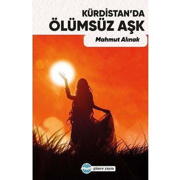 Kürdistan’da Ölümsüz Aşk - Mahmut Alınak