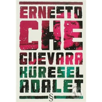 KÜRESEL ADALET - ERNESTO CHE GUEVARA