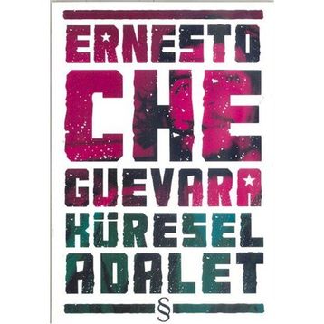 KÜRESEL ADALET - ERNESTO CHE GUEVARA