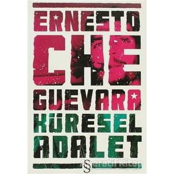 KÜRESEL ADALET - ERNESTO CHE GUEVARA