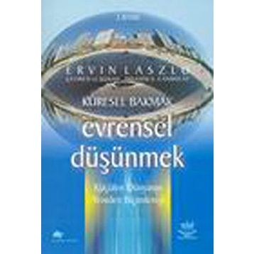 KÜRESEL BAKMAK EVRENSEL DÜŞÜNMEK - ERVIN LASALO