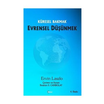 KÜRESEL BAKMAK EVRENSEL DÜŞÜNMEK - ERVIN LASALO