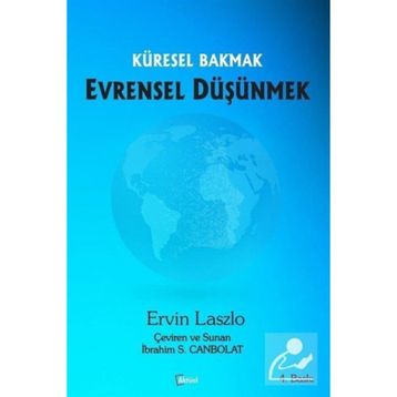 Küresel Bakmak Evrensel Düşünmek - Ervin Laszlo