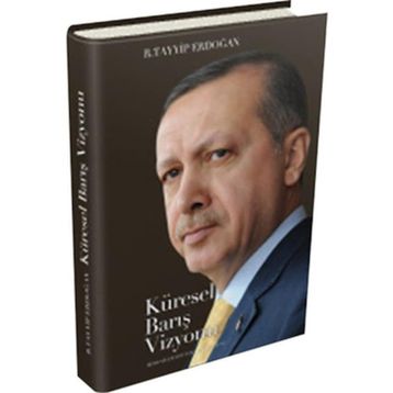 KÜRESEL BARIŞ VIZYONU - RECEP TAYYIP ERDOĞAN