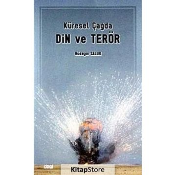 KÜRESEL ÇAĞDA DIN VE TERÖR - HÜSEYİN SALUR