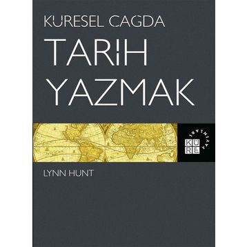 Küresel Çağda Tarih Yazmak Lynn Hunt