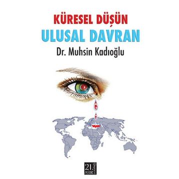 KÜRESEL DÜŞÜN ULUSAL DAVRAN - MUHSIN KADIOĞLU