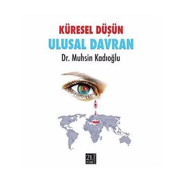 KÜRESEL DÜŞÜN ULUSAL DAVRAN - MUHSIN KADIOĞLU