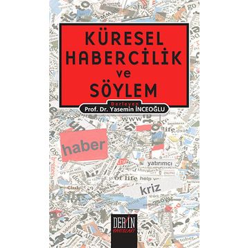 KÜRESEL HABERCILIK VE SÖYLEM - BERMAL AYDIN;UMUR BEDIR