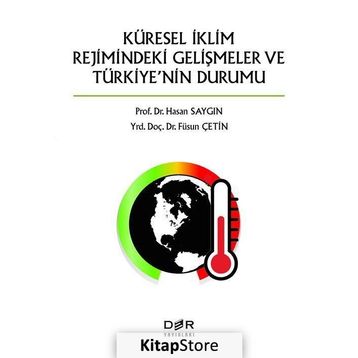 Küresel İklimin Rejimindeki Gelişmeler ve Türkiye'nin Durumu - Füsun Çetin