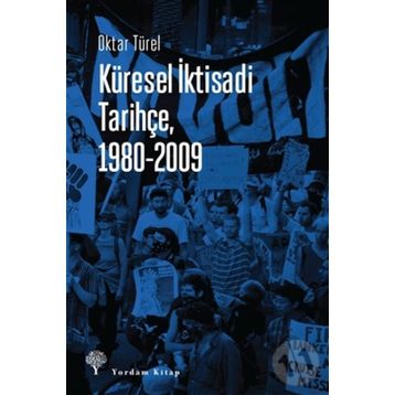 Küresel İktisadi Tarihçe 1980-2009 - Oktar Türel