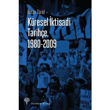 Küresel İktisadi Tarihçe 1980-2009 - Oktar Türel