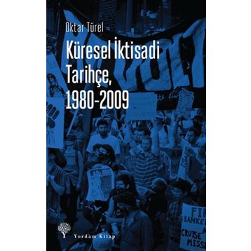 Küresel İktisadi Tarihçe 1980-2009 - Oktar Türel