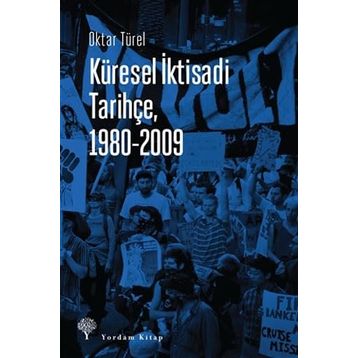 Küresel İktisadi Tarihçe 1980-2009 - Oktar Türel