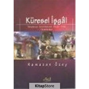 KÜRESEL İŞGAL DÜNYANIN ANAHTARINA SAHIP OLMA MÜCADELESI - RAMAZAN ÖZEY