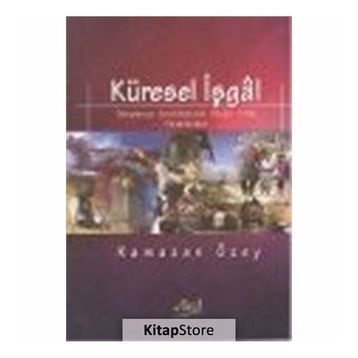 KÜRESEL İŞGAL DÜNYANIN ANAHTARINA SAHIP OLMA MÜCADELESI - RAMAZAN ÖZEY