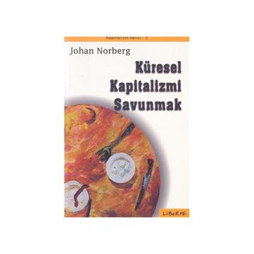 Küresel Kapitalizmi Savunmak - Johan Norberg