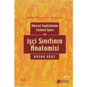 Küresel Kapitalizmin Tarihsel Sınırı ve İşçi Sınıfının Anatomisi - Hasan Oğuz