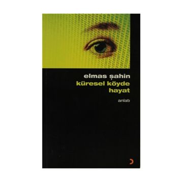 KÜRESEL KÖYDE HAYAT - ELMAS ŞAHİN