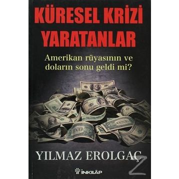 KÜRESEL KRIZI YARATANLAR AMERIKAN RÜYASININ VE DOLARIN SONU GELDI MI? - GENEL