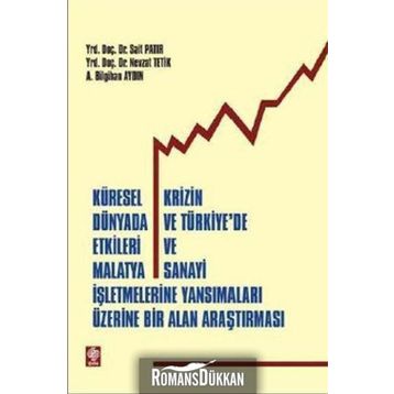 KÜRESEL KRIZIN DÜNYADA VE TÜRKİYE'DE ETKILERI VE MALATYA SANAYI İŞLETMELERİNE YANSIMALARI ÜZERİNE BI - SAIT PATIR