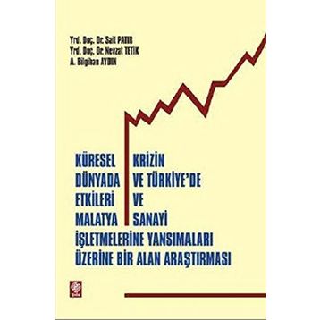 KÜRESEL KRIZIN DÜNYADA VE TÜRKİYE'DE ETKILERI VE MALATYA SANAYI İŞLETMELERİNE YANSIMALARI ÜZERİNE BI - SAIT PATIR