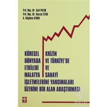 KÜRESEL KRIZIN DÜNYADA VE TÜRKİYE'DE ETKILERI VE MALATYA SANAYI İŞLETMELERİNE YANSIMALARI ÜZERİNE BI - SAIT PATIR