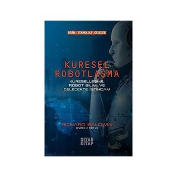 Küresel Robotlaşma - Richard Baldwin
