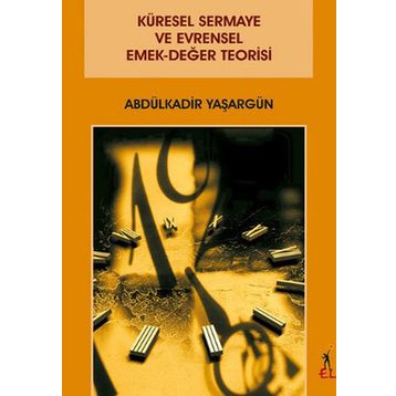 Küresel Sermaye ve Evrensel Emek-Değer Teorisi - Abdülkadir Yaşargün