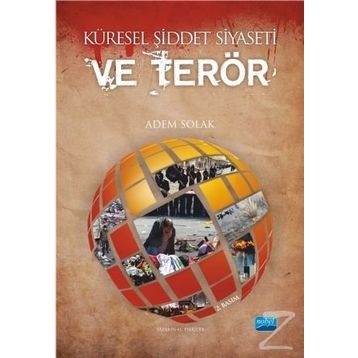 Küresel Şiddet Siyaseti ve Terör - Adem Solak