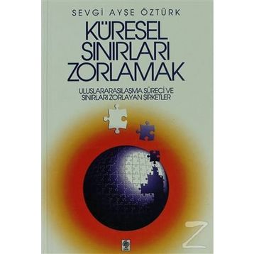 Küresel Sınırları Zorlamak - Sevgi Ayşe Öztürk