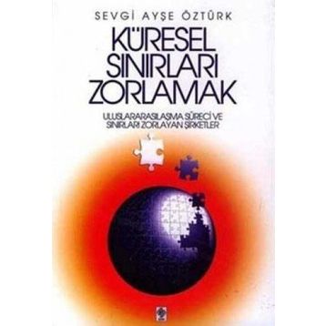 Küresel Sınırları Zorlamak - Sevgi Ayşe Öztürk