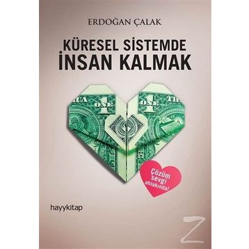 Küresel Sistemde İnsan Kalmak - Erdoğan Çalak