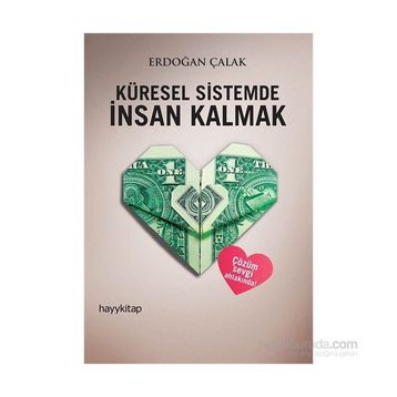 Küresel Sistemde İnsan Kalmak - Erdoğan Çalak